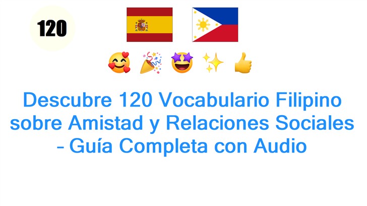 Descubre 120 Vocabulario Filipino sobre Amistad y Relaciones Sociales – Guía Completa con Audio